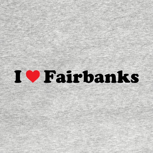 I Love Fairbanks by Novel_Designs